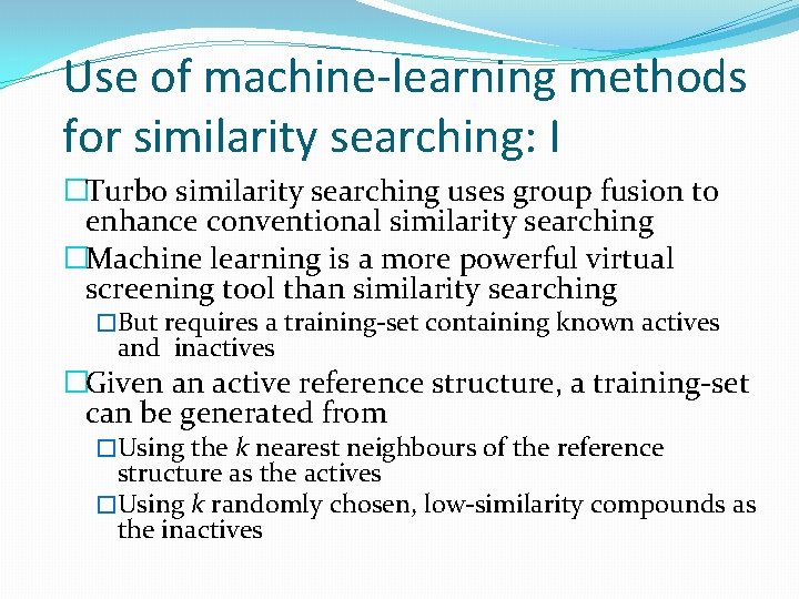 Use of machine-learning methods for similarity searching: I �Turbo similarity searching uses group fusion