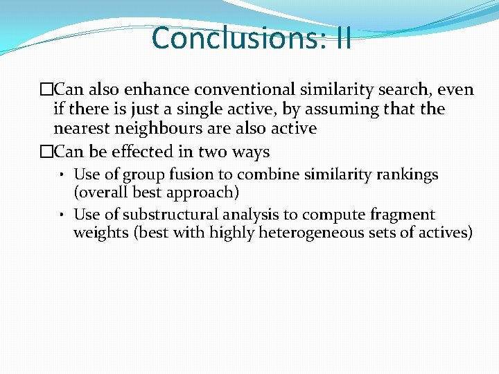 Conclusions: II �Can also enhance conventional similarity search, even if there is just a