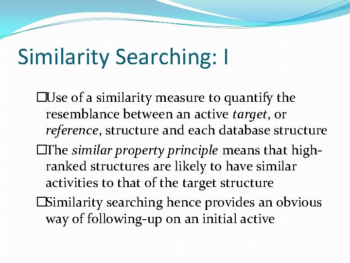 Similarity Searching: I �Use of a similarity measure to quantify the resemblance between an