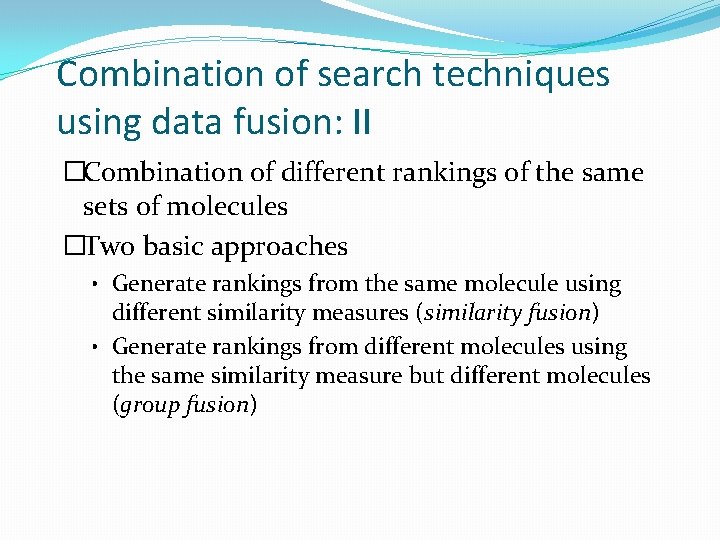 Combination of search techniques using data fusion: II �Combination of different rankings of the