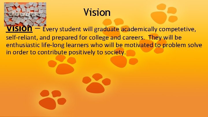 Vision – Every student will graduate academically competetive, self-reliant, and prepared for college and