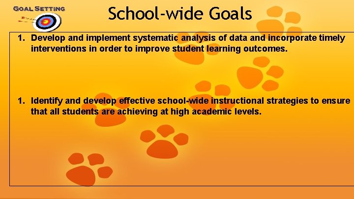 School-wide Goals 1. Develop and implement systematic analysis of data and incorporate timely interventions