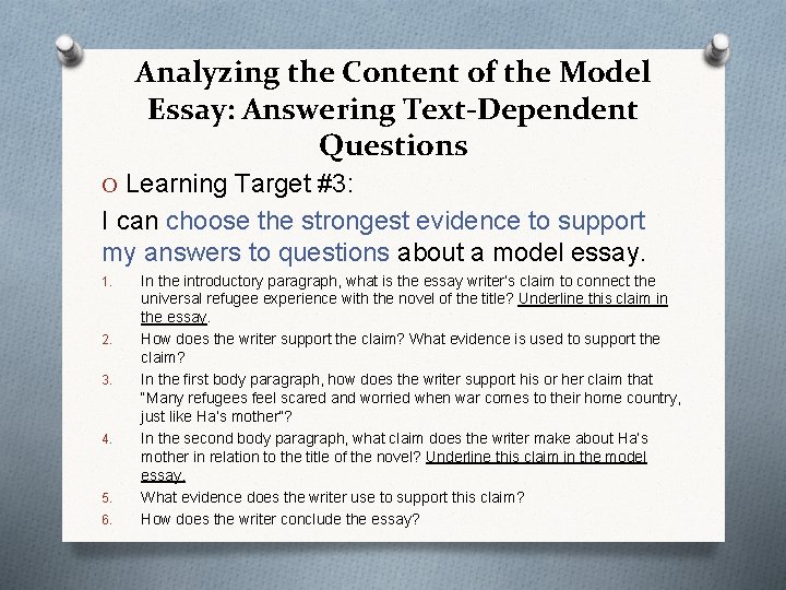 Analyzing the Content of the Model Essay: Answering Text-Dependent Questions O Learning Target #3: