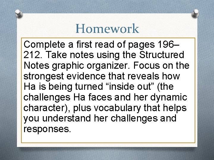 Homework Complete a first read of pages 196– 212. Take notes using the Structured