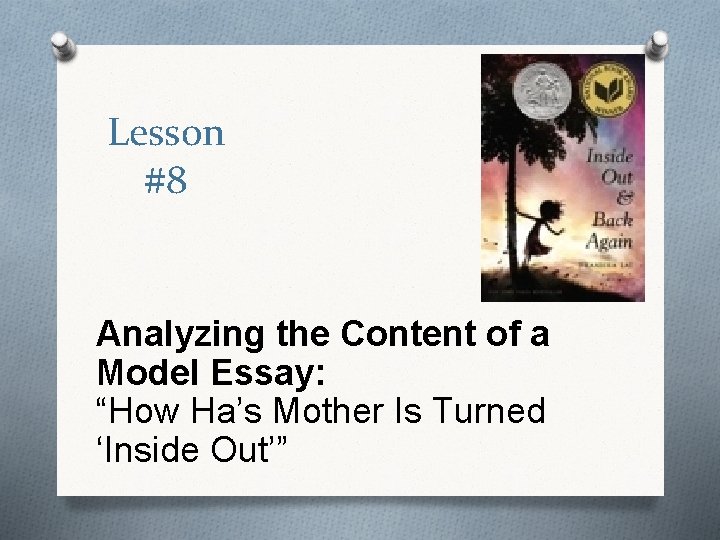 Lesson #8 Analyzing the Content of a Model Essay: “How Ha’s Mother Is Turned