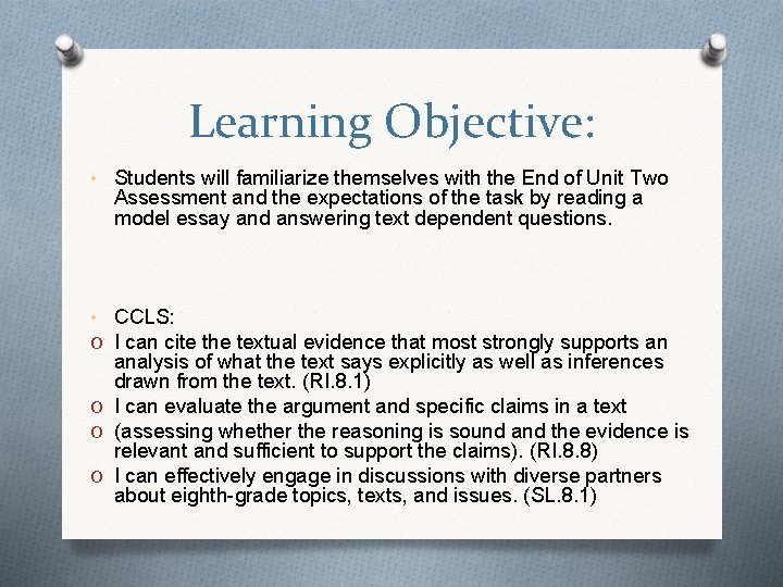 Learning Objective: • Students will familiarize themselves with the End of Unit Two Assessment