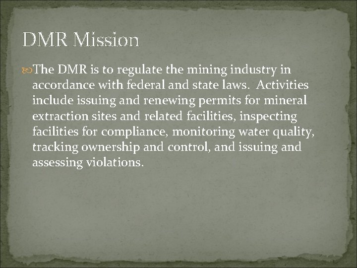 DMR Mission The DMR is to regulate the mining industry in accordance with federal