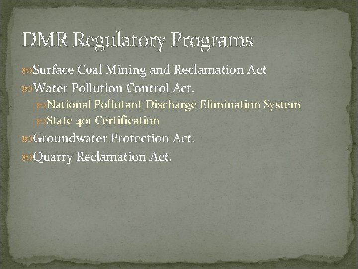 DMR Regulatory Programs Surface Coal Mining and Reclamation Act Water Pollution Control Act. National