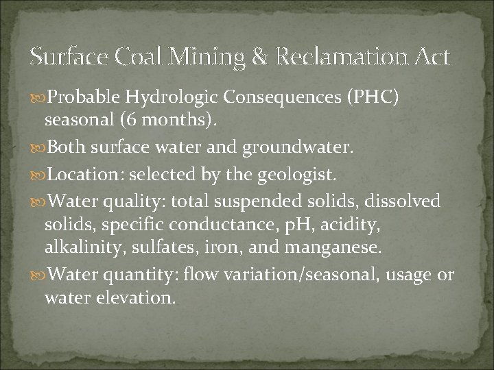 Surface Coal Mining & Reclamation Act Probable Hydrologic Consequences (PHC) seasonal (6 months). Both