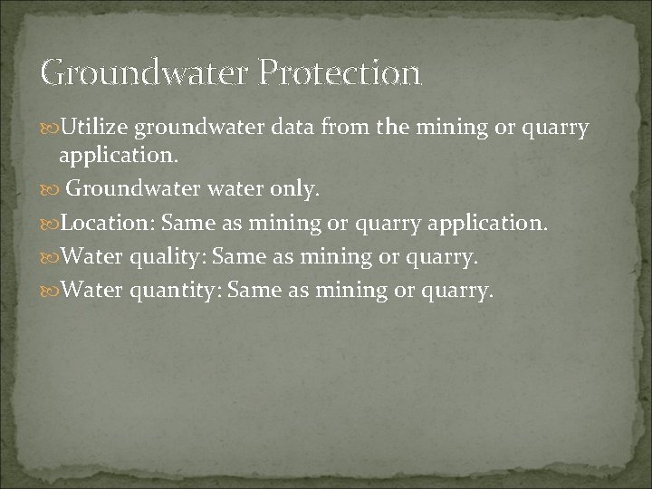 Groundwater Protection Utilize groundwater data from the mining or quarry application. Groundwater only. Location: