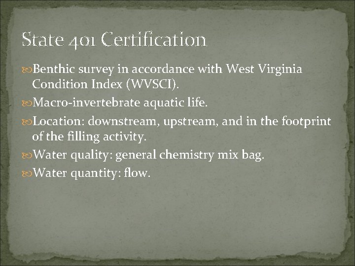 State 401 Certification Benthic survey in accordance with West Virginia Condition Index (WVSCI). Macro-invertebrate