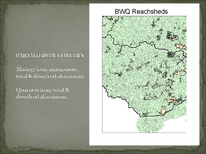 PARAMTERS OF CONCERN Mining: iron, manganese, total & dissolved aluminum. Quarries: iron, total &