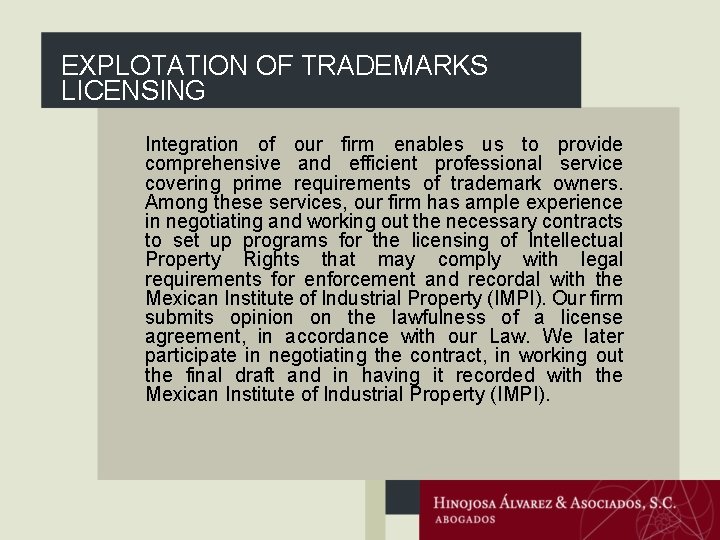 EXPLOTATl. ON OF TRADEMARKS LICENSING Integration of our firm enables us to provide comprehensive