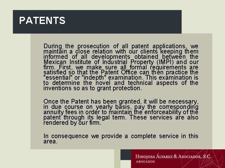 PATENTS During the prosecution of all patent applications, we maintain a close relation with