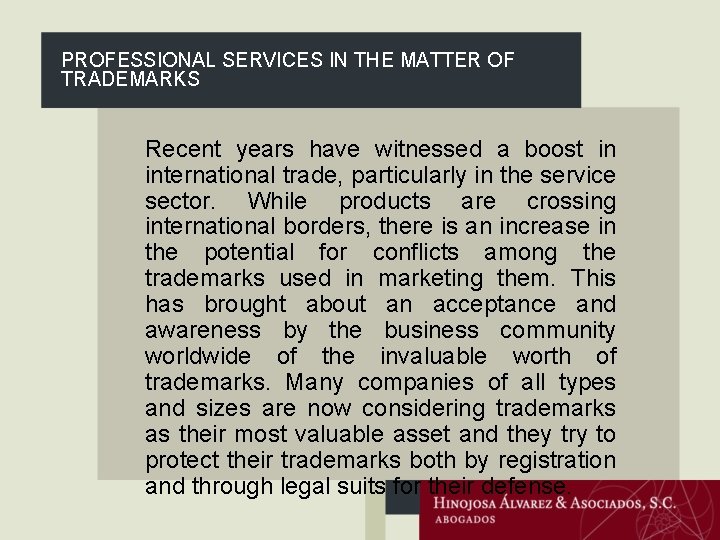 PROFESSIONAL SERVICES IN THE MATTER OF TRADEMARKS Recent years have witnessed a boost in