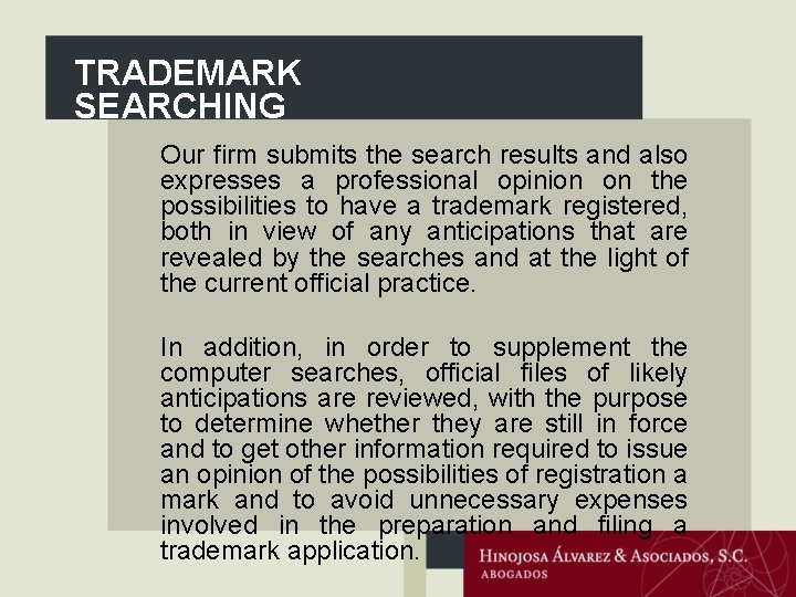 TRADEMARK SEARCHING Our firm submits the search results and also expresses a professional opinion