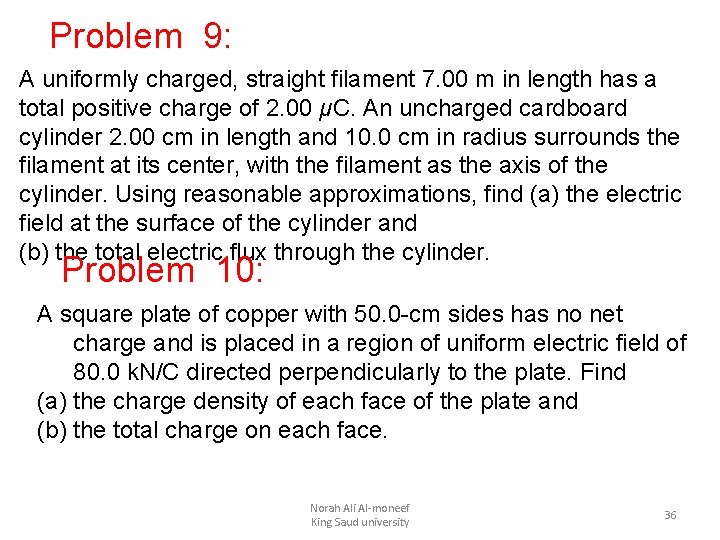 Problem 9: A uniformly charged, straight filament 7. 00 m in length has a