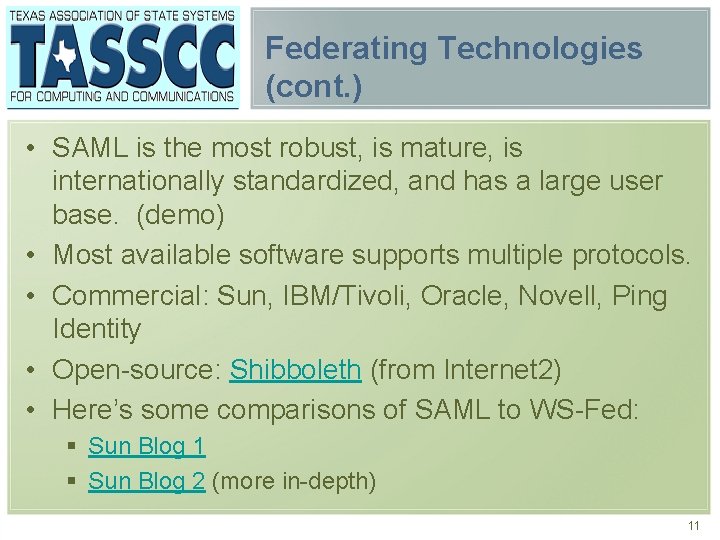 Federating Technologies (cont. ) • SAML is the most robust, is mature, is internationally
