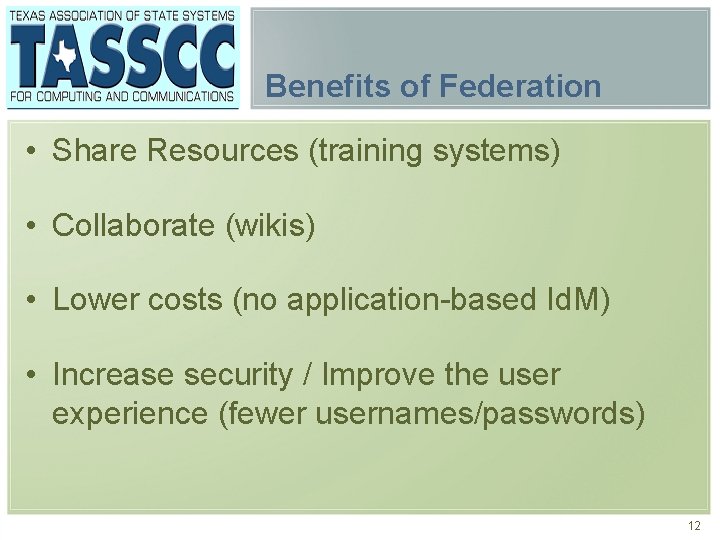 Benefits of Federation • Share Resources (training systems) • Collaborate (wikis) • Lower costs