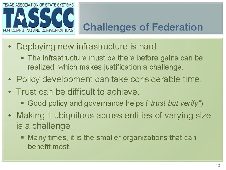 Challenges of Federation • Deploying new infrastructure is hard § The infrastructure must be