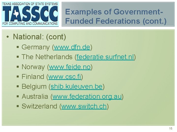 Examples of Government. Funded Federations (cont. ) • National: (cont) § § § §