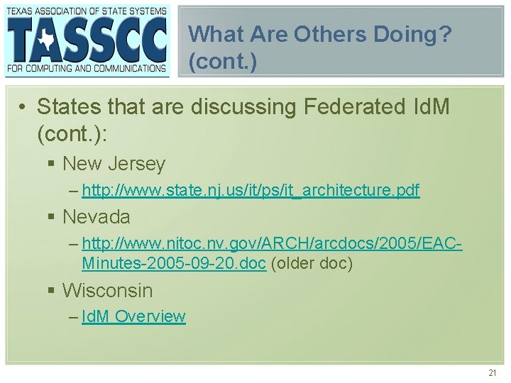 What Are Others Doing? (cont. ) • States that are discussing Federated Id. M