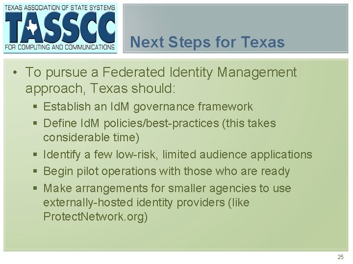 Next Steps for Texas • To pursue a Federated Identity Management approach, Texas should: