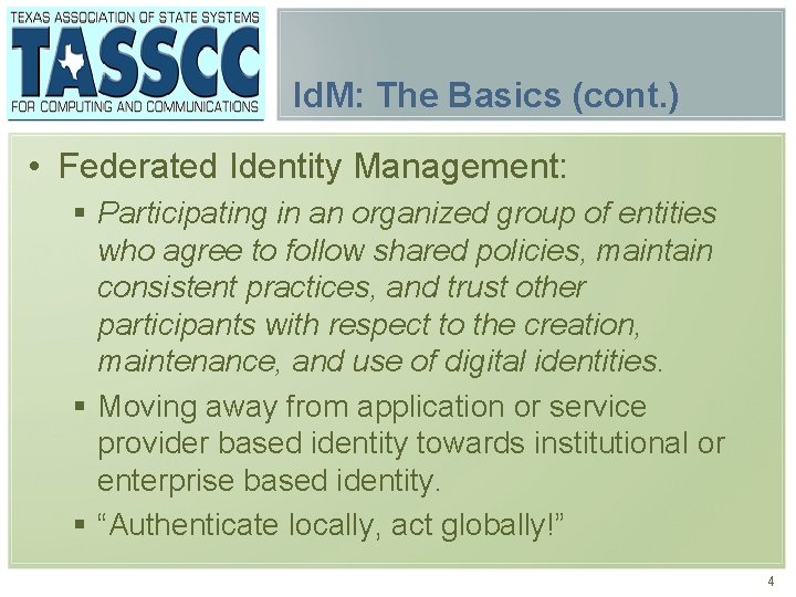 Id. M: The Basics (cont. ) • Federated Identity Management: § Participating in an