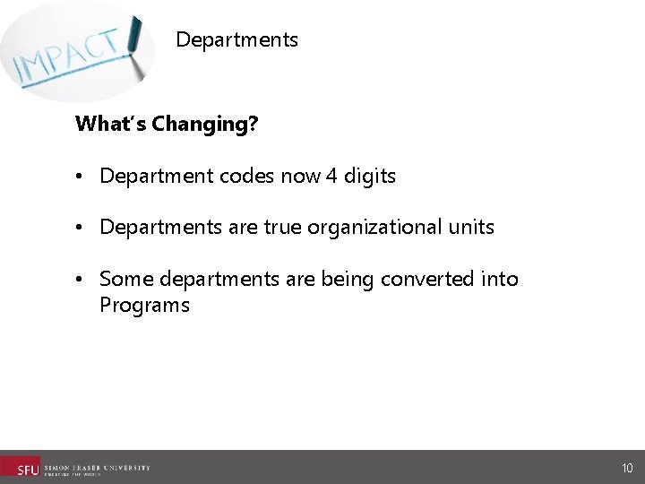 Departments What’s Changing? • Department codes now 4 digits • Departments are true organizational Departments What’s Changing? • Department codes now 4 digits • Departments are true organizational