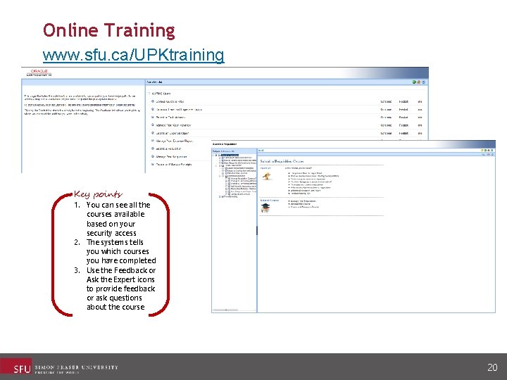 Online Training www. sfu. ca/UPKtraining Key points 1. You can see all the courses Online Training www. sfu. ca/UPKtraining Key points 1. You can see all the courses