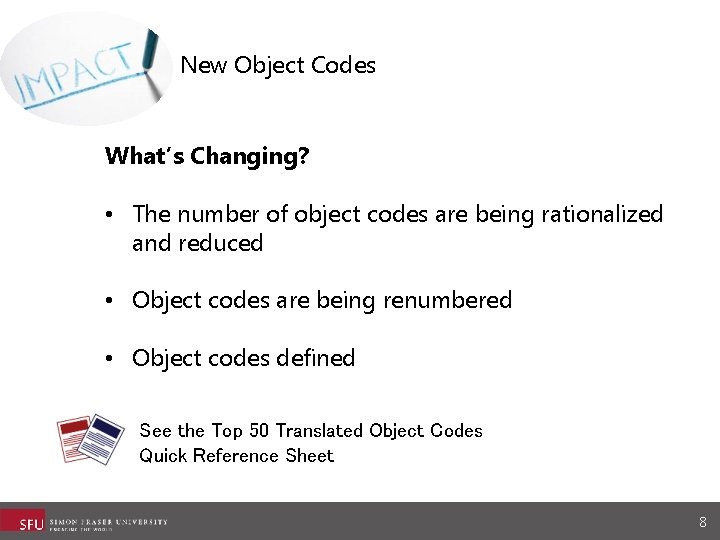 New Object Codes What’s Changing? • The number of object codes are being rationalized New Object Codes What’s Changing? • The number of object codes are being rationalized
