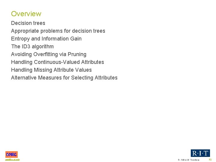 Overview Decision trees Appropriate problems for decision trees Entropy and Information Gain The ID