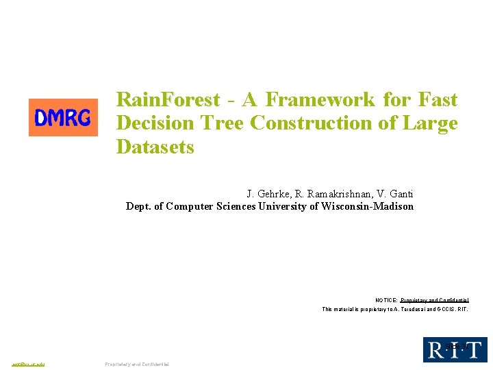 Rain. Forest - A Framework for Fast Decision Tree Construction of Large Datasets J.