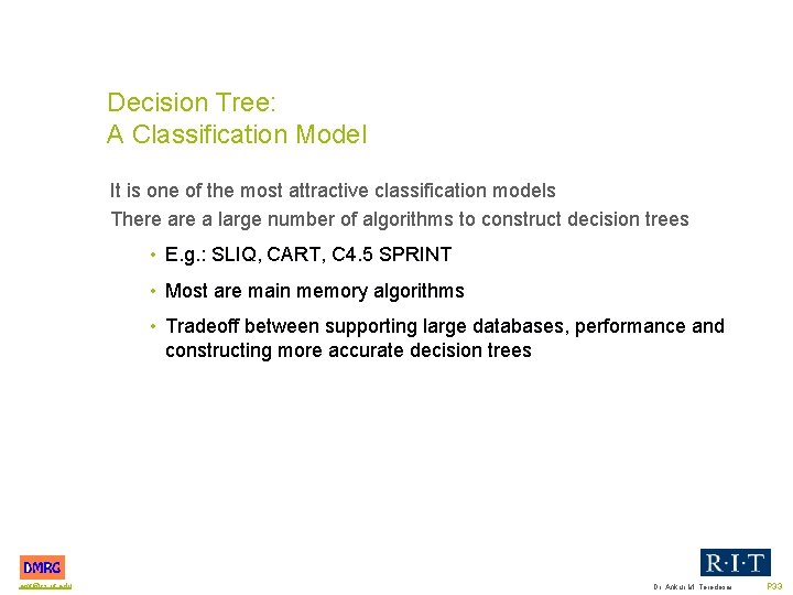 Decision Tree: A Classification Model It is one of the most attractive classification models