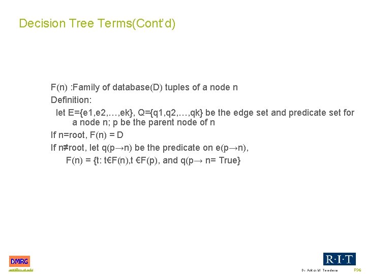 Decision Tree Terms(Cont’d) F(n) : Family of database(D) tuples of a node n Definition: