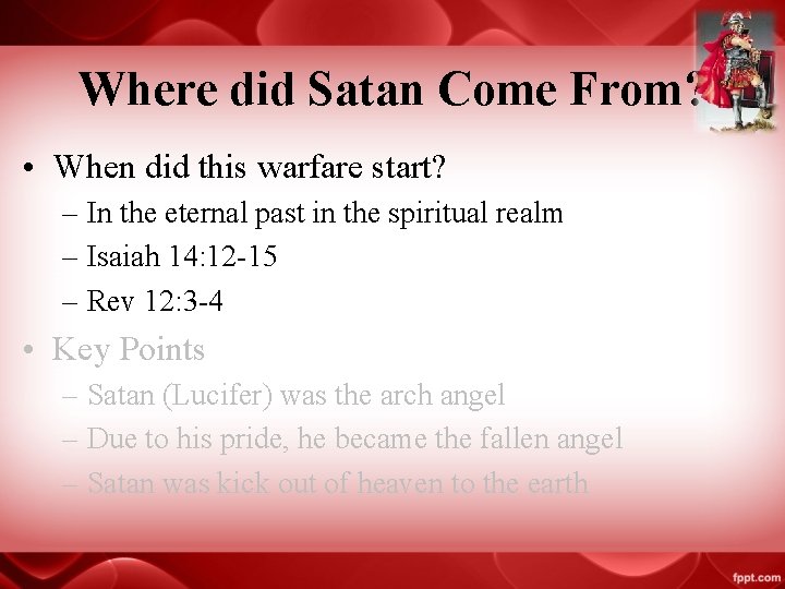 Where did Satan Come From? • When did this warfare start? – In the