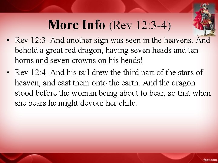 More Info (Rev 12: 3 -4) • Rev 12: 3 And another sign was