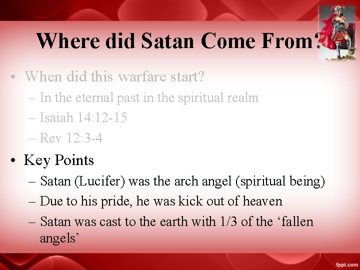 Where did Satan Come From? • When did this warfare start? – In the Where did Satan Come From? • When did this warfare start? – In the