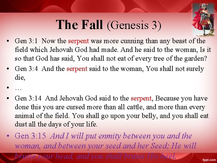 The Fall (Genesis 3) • Gen 3: 1 Now the serpent was more cunning