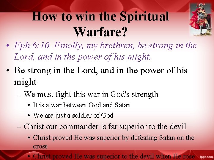 How to win the Spiritual Warfare? • Eph 6: 10 Finally, my brethren, be