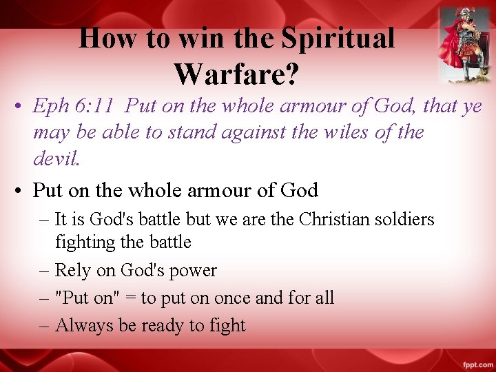 How to win the Spiritual Warfare? • Eph 6: 11 Put on the whole How to win the Spiritual Warfare? • Eph 6: 11 Put on the whole