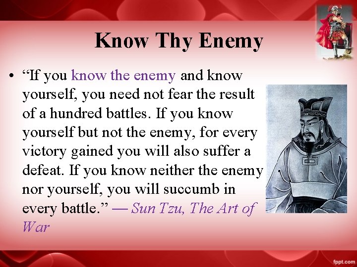 Know Thy Enemy • “If you know the enemy and know yourself, you need Know Thy Enemy • “If you know the enemy and know yourself, you need