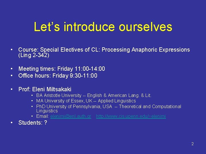 Let’s introduce ourselves • Course: Special Electives of CL: Processing Anaphoric Expressions (Ling 2