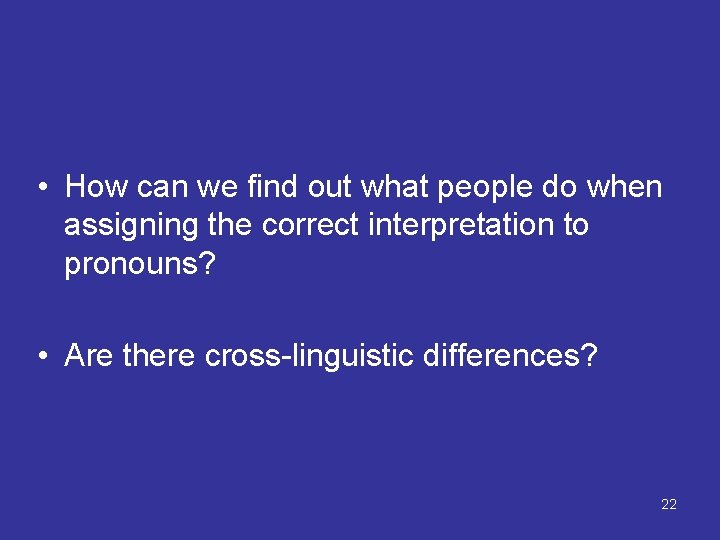  • How can we find out what people do when assigning the correct