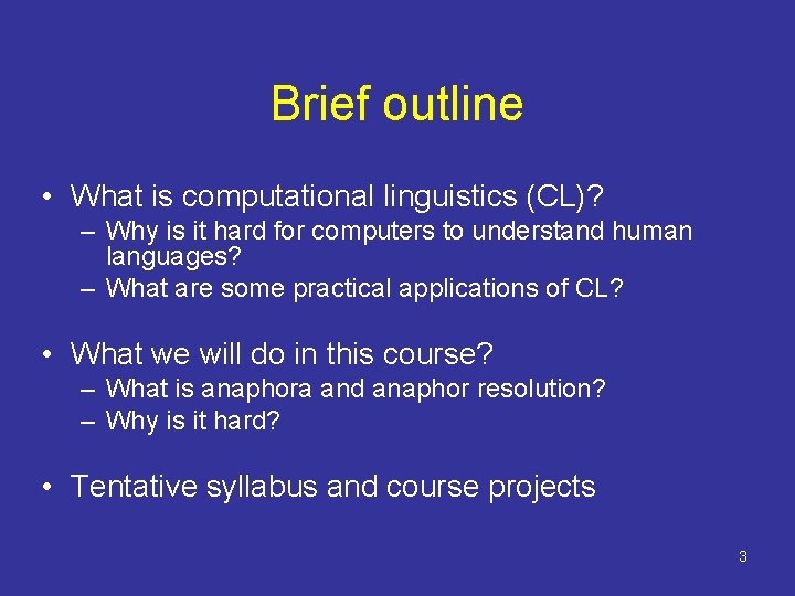 Brief outline • What is computational linguistics (CL)? – Why is it hard for