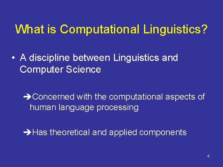 What is Computational Linguistics? • A discipline between Linguistics and Computer Science èConcerned with