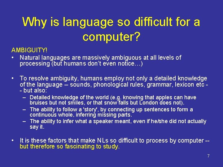 Why is language so difficult for a computer? AMBIGUITY! • Natural languages are massively Why is language so difficult for a computer? AMBIGUITY! • Natural languages are massively