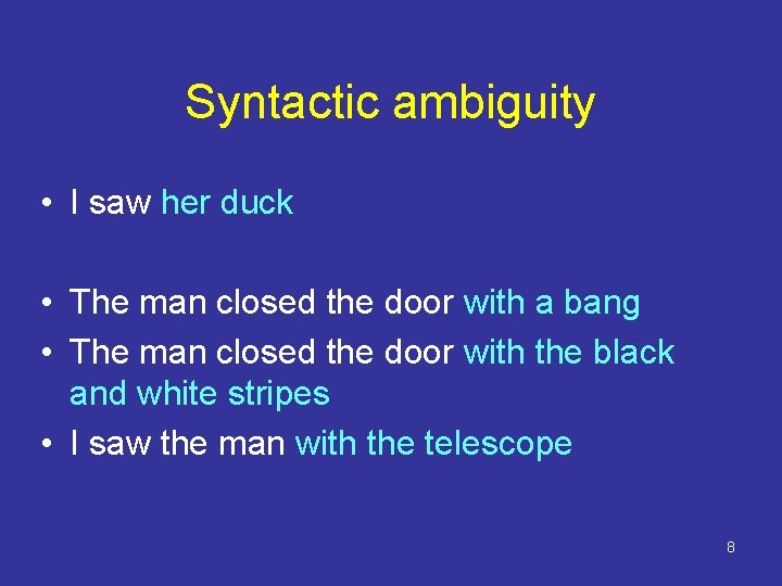 Syntactic ambiguity • I saw her duck • The man closed the door with