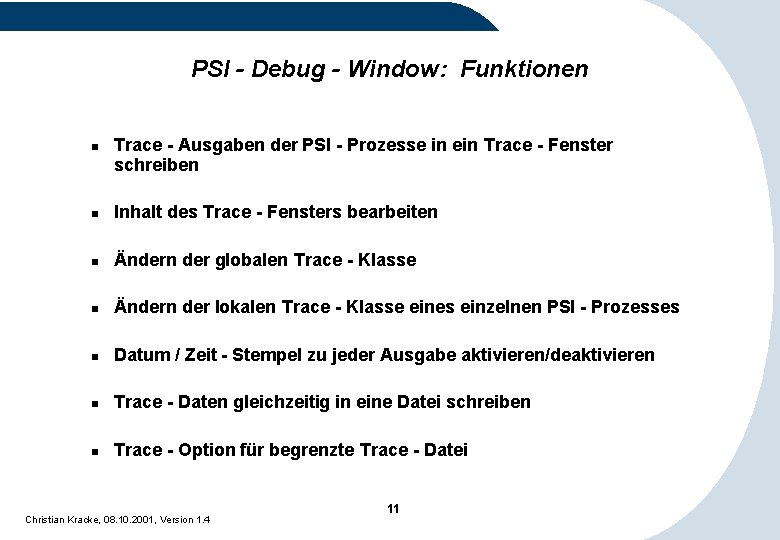PSI - Debug - Window: Funktionen n Trace - Ausgaben der PSI - Prozesse PSI - Debug - Window: Funktionen n Trace - Ausgaben der PSI - Prozesse