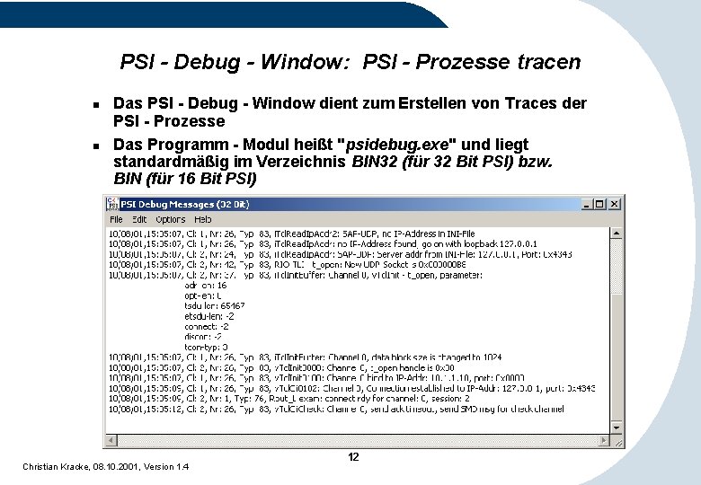 PSI - Debug - Window: PSI - Prozesse tracen n n Das PSI - PSI - Debug - Window: PSI - Prozesse tracen n n Das PSI -